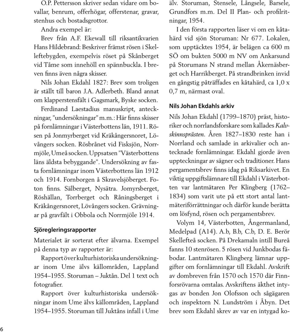 Nils Johan Ekdahl 1827: Brev som troligen är ställt till baron J.A. Adlerbeth. Bland annat om klapperstensfält i Gagsmark, Byske socken.