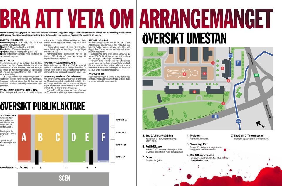 8 och 23.8 med reservdag den 24.8. Starttid 21.00 med insläpp från kl 18.