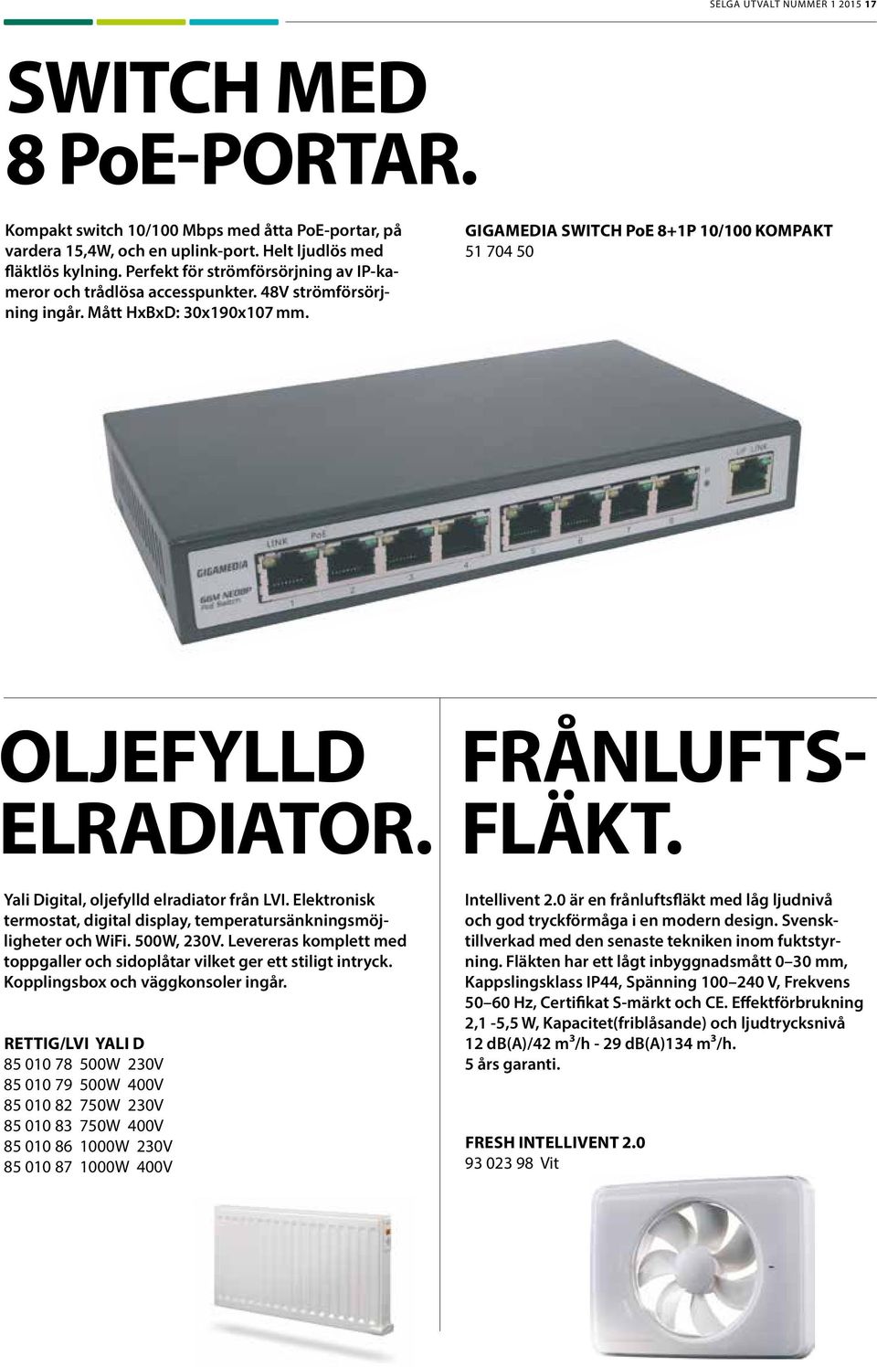 FRÅNLUFTS- FLÄKT. Yali Digital, oljefylld elradiator från LVI. Elektronisk termostat, digital display, temperatursänkningsmöjligheter och WiFi. 500W, 230V.