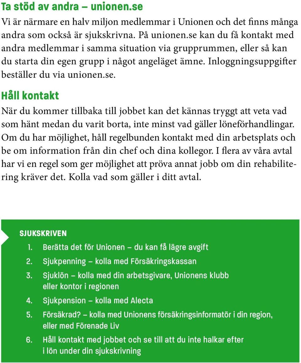 Om du har möjlighet, håll regelbunden kontakt med din arbetsplats och be om information från din chef och dina kollegor.