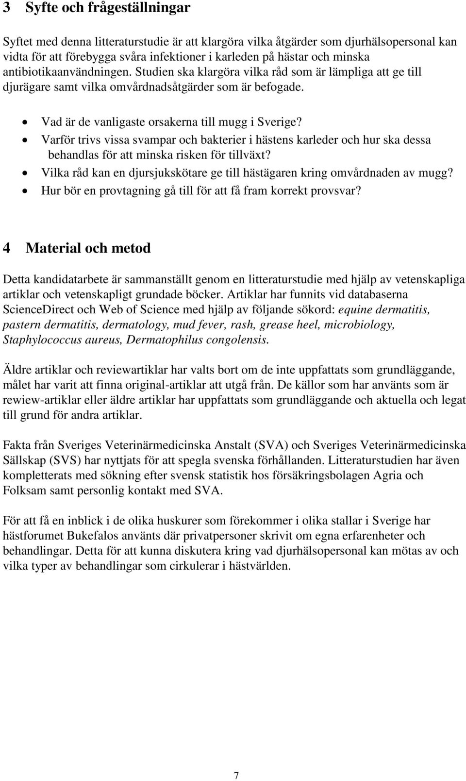 Varför trivs vissa svampar och bakterier i hästens karleder och hur ska dessa behandlas för att minska risken för tillväxt?