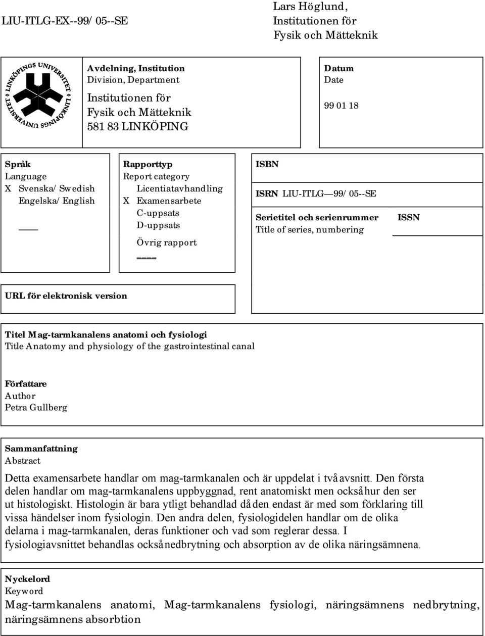 Title of series, numbering ISSN URL för elektronisk version Titel Mag-tarmkanalens anatomi och fysiologi Title Anatomy and physiology of the gastrointestinal canal Författare Author Petra Gullberg
