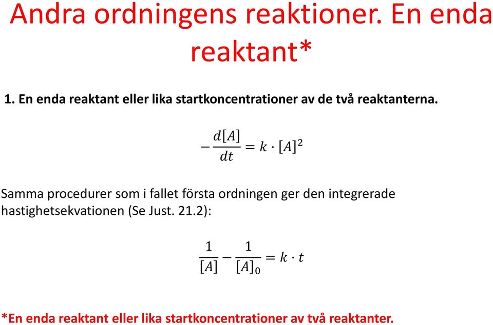 d A dd = k A 2 Samma procedurer som i fallet första ordningen ger den integrerade