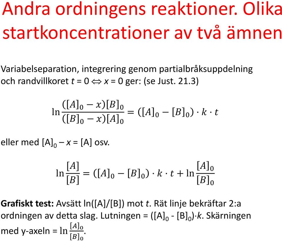 randvillkoret t = 0 x = 0 ger: (se Just. 21.