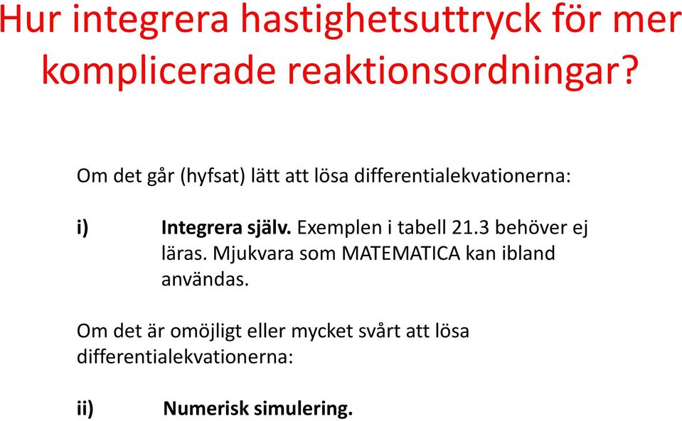 Exemplen i tabell 21.3 behöver ej läras.