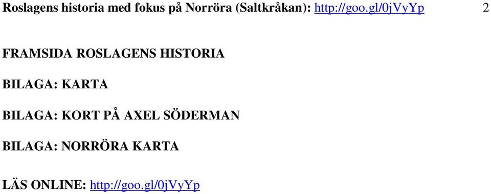 gl/0jvyyp 2 FRAMSIDA ROSLAGENS HISTORIA BILAGA: