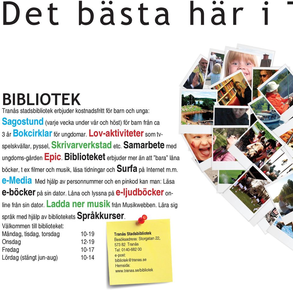 Biblioteket erbjuder mer än att bara låna böcker, t ex filmer och musik, läsa tidningar och Surfa på Internet m.m. e-media Med hjälp av personnummer och en pinkod kan man: Läsa e-böcker på sin dator.