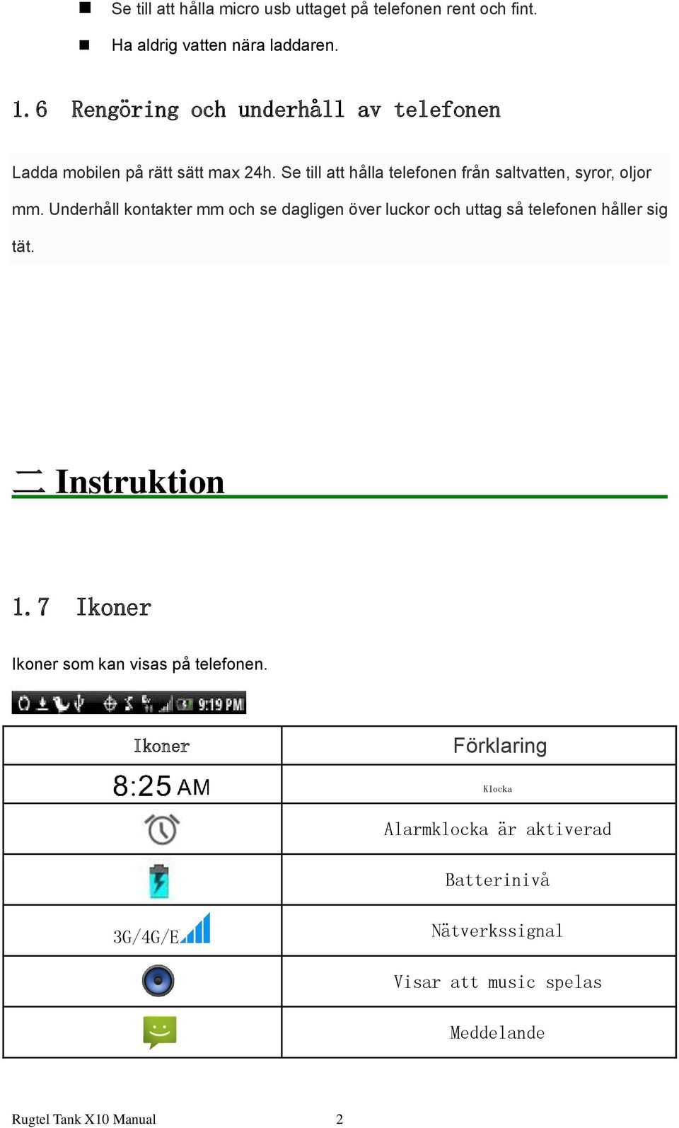 Se till att hålla telefonen från saltvatten, syror, oljor mm.