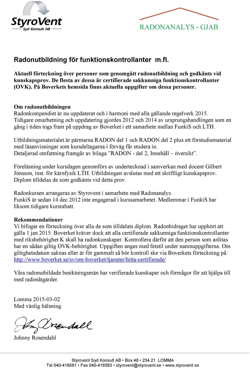 Om radonutbildningen Radonkompendiet är nu uppdaterat och i harmoni med alla gällande regelverk 2015.