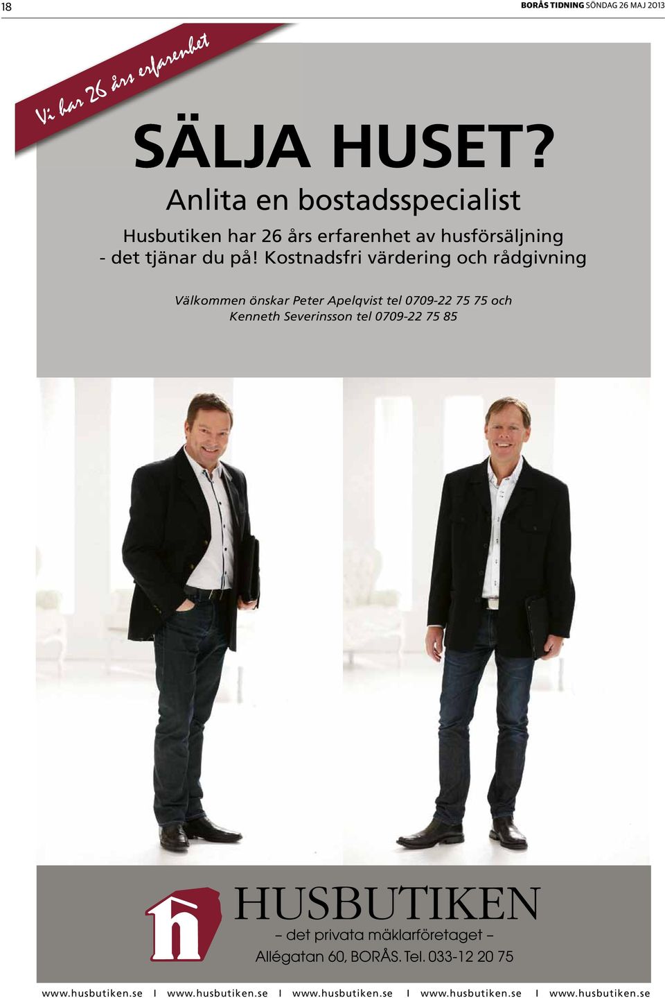 Kostnadsfri värdering och rådgivning Välkommen önskar Peter Apelqvist tel 0709-22 75 75 och Kenneth