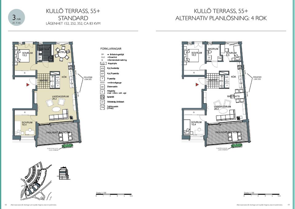 planlösning: 4 rok 18 Med reservation för ändringar och