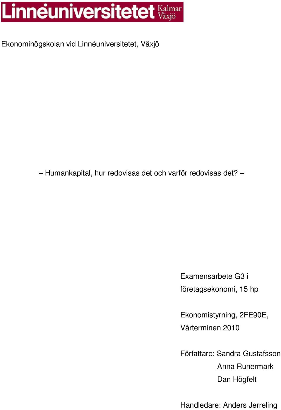 Examensarbete G3 i företagsekonomi, 15 hp Ekonomistyrning, 2FE90E,