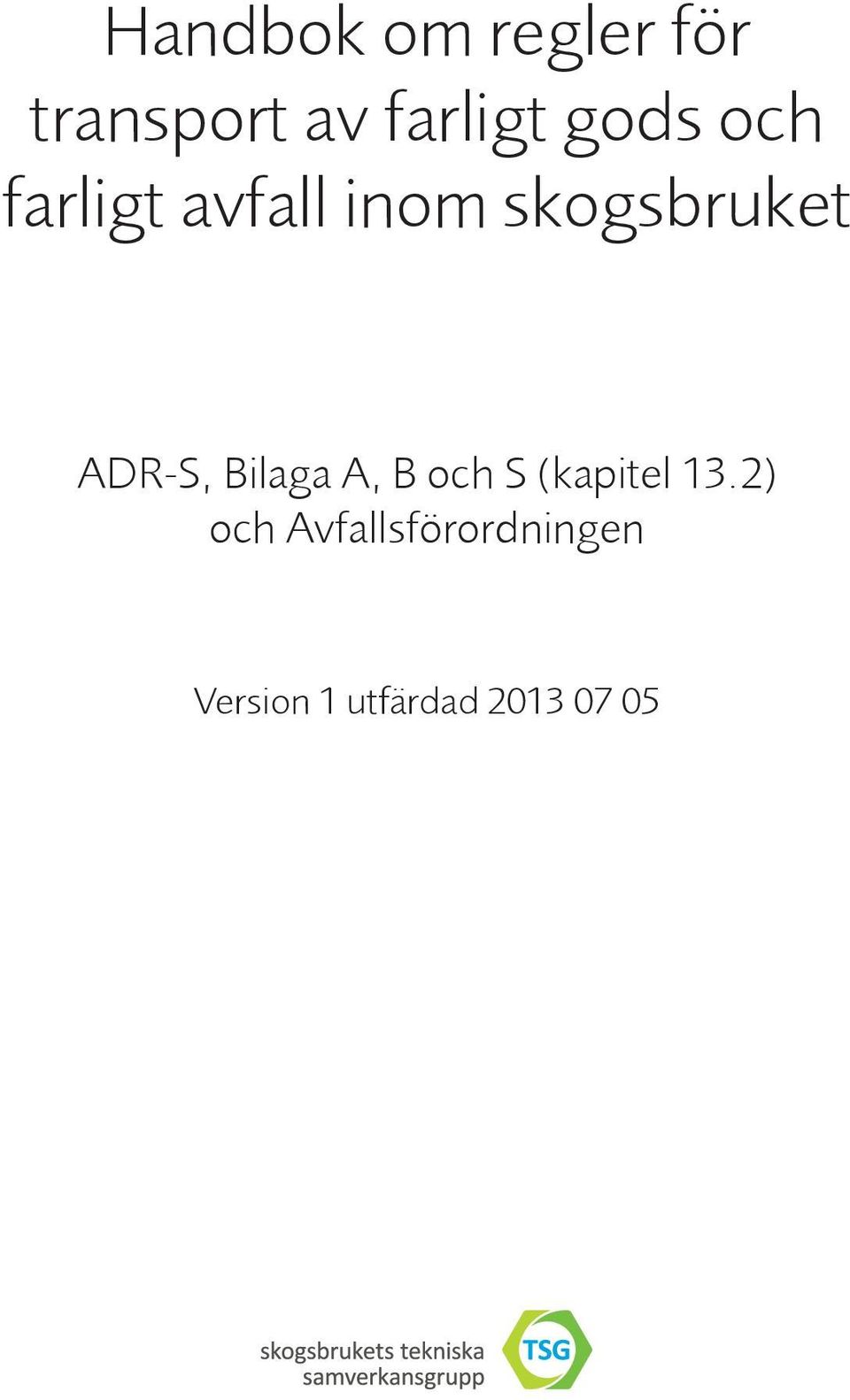 13.2) och Avfallsförordningen Version 1 utfärdad 2013 07 05