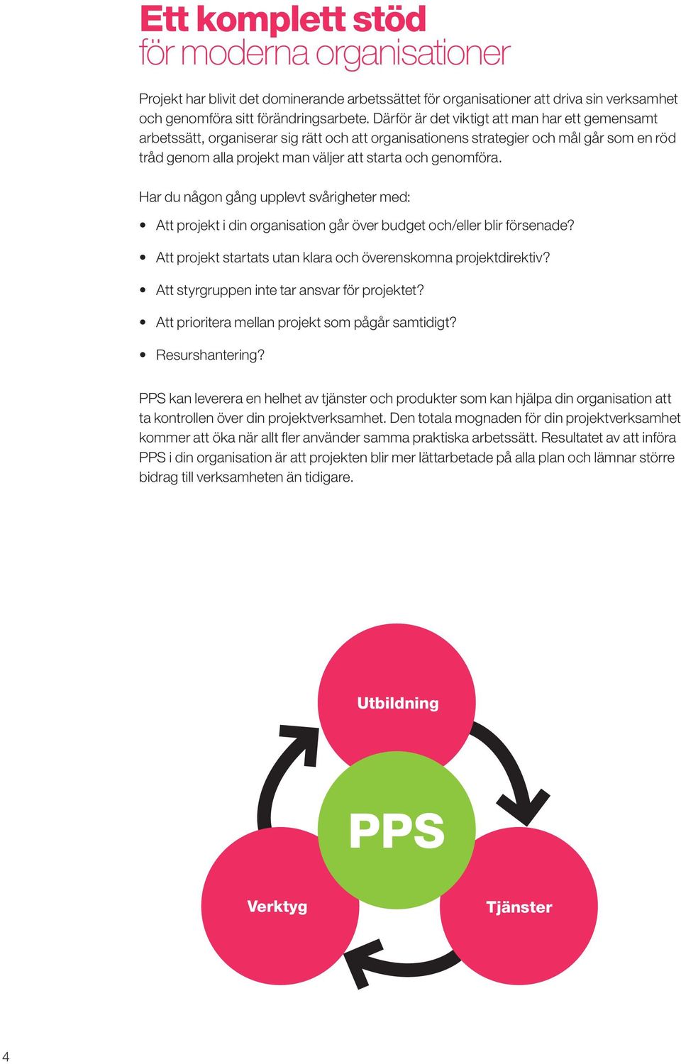 Har du någon gång upplevt svårigheter med: Att projekt i din organisation går över budget och/eller blir försenade? Att projekt startats utan klara och överenskomna projektdirektiv?