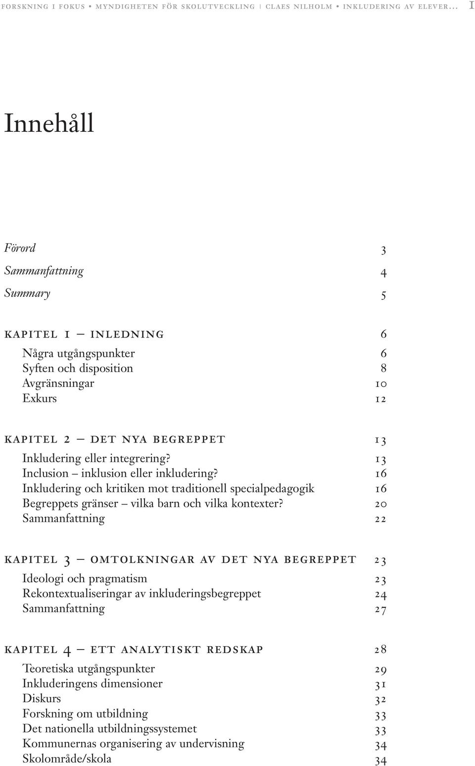 16 Inkludering och kritiken mot traditionell specialpedagogik 16 Begreppets gränser vilka barn och vilka kontexter?