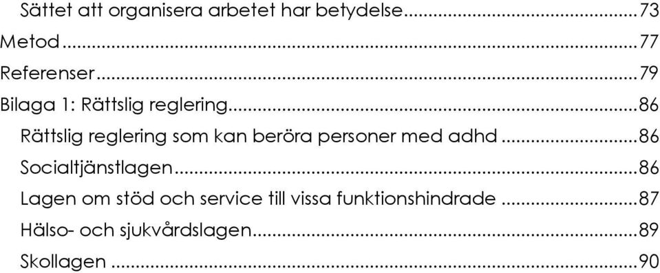 .. 86 Rättslig reglering som kan beröra personer med adhd.