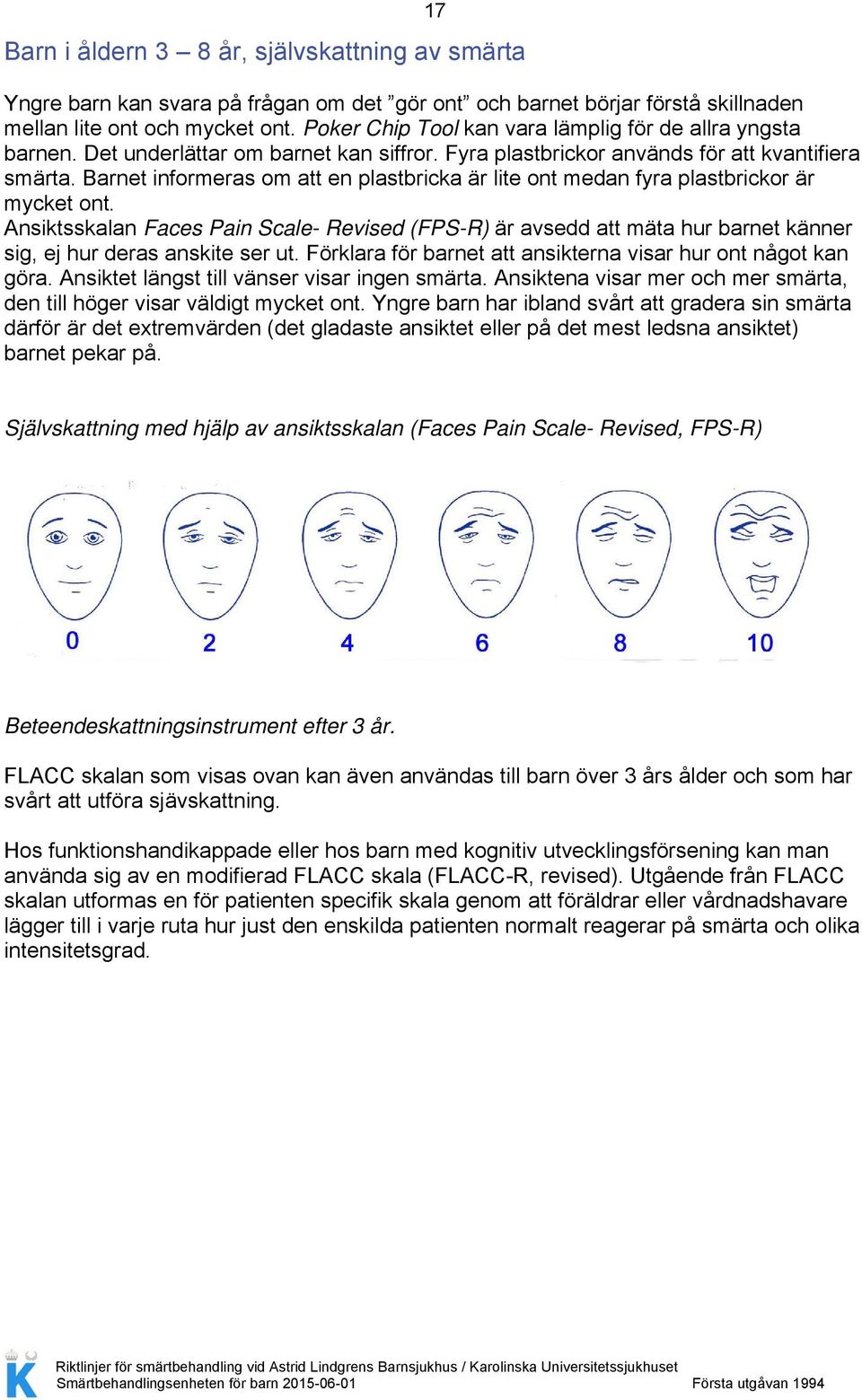 Barnet informeras om att en plastbricka är lite ont medan fyra plastbrickor är mycket ont.