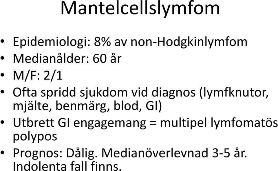 (lymfknutor, mjälte, benmärg, blod, GI) Utbrett GI engagemang =