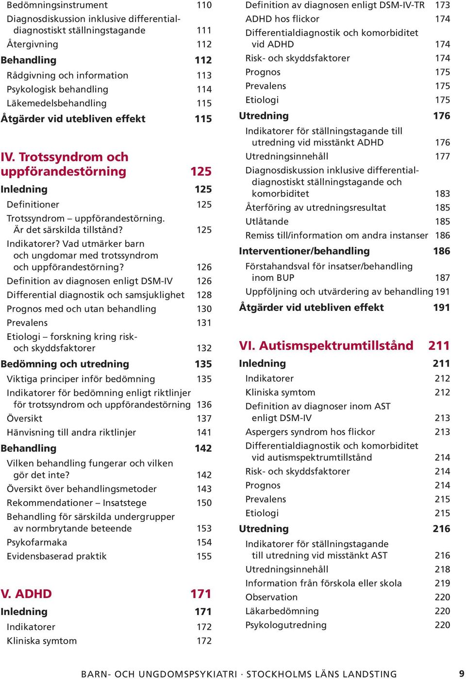 125 Indikatorer? Vad utmärker barn och ungdomar med trotssyndrom och uppförandestörning?