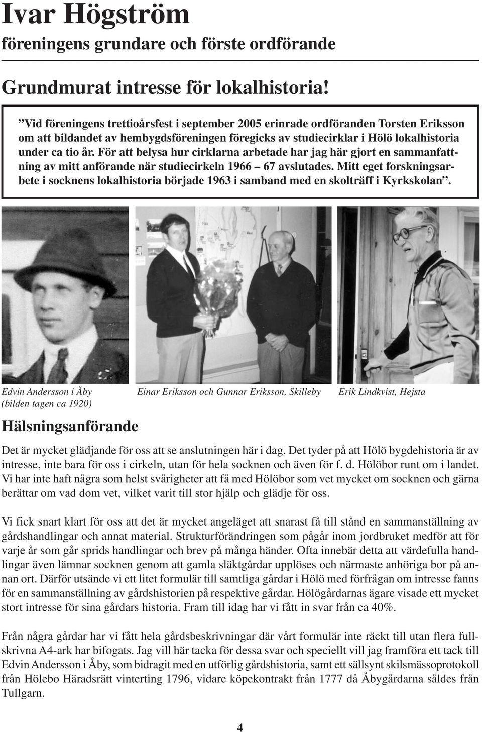 För att belysa hur cirklarna arbetade har jag här gjort en sammanfattning av mitt anförande när studiecirkeln 1966 67 avslutades.