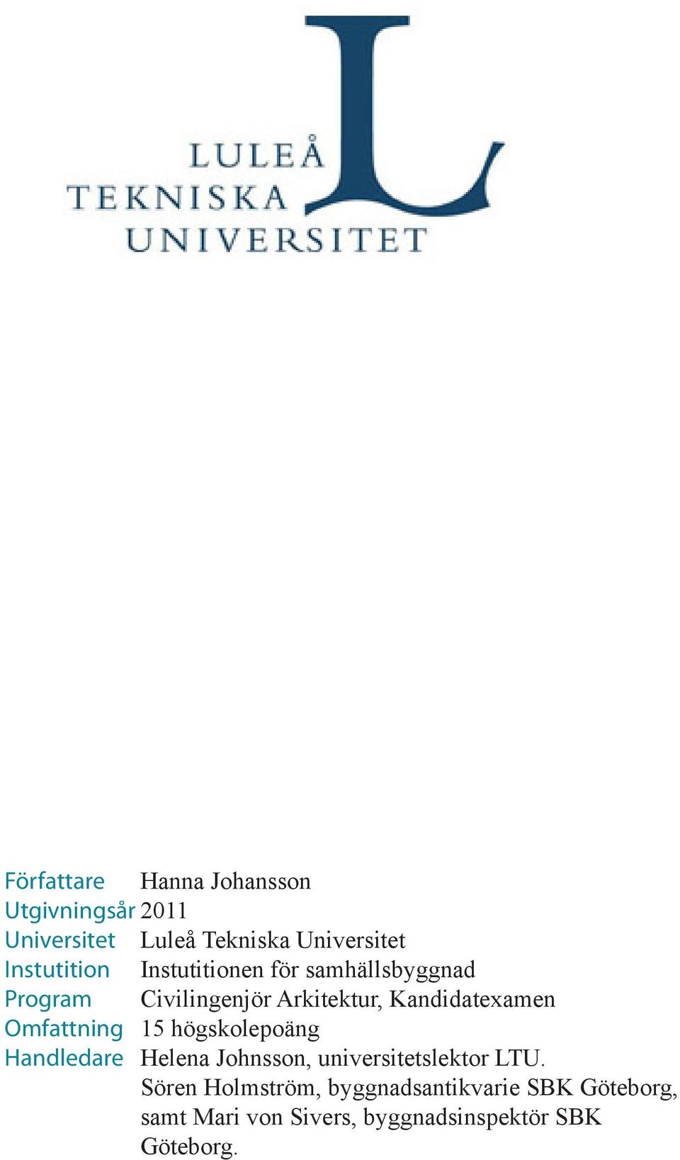 Kandidatexamen Omfattning 15 högskolepoäng Handledare Helena Johnsson, universitetslektor