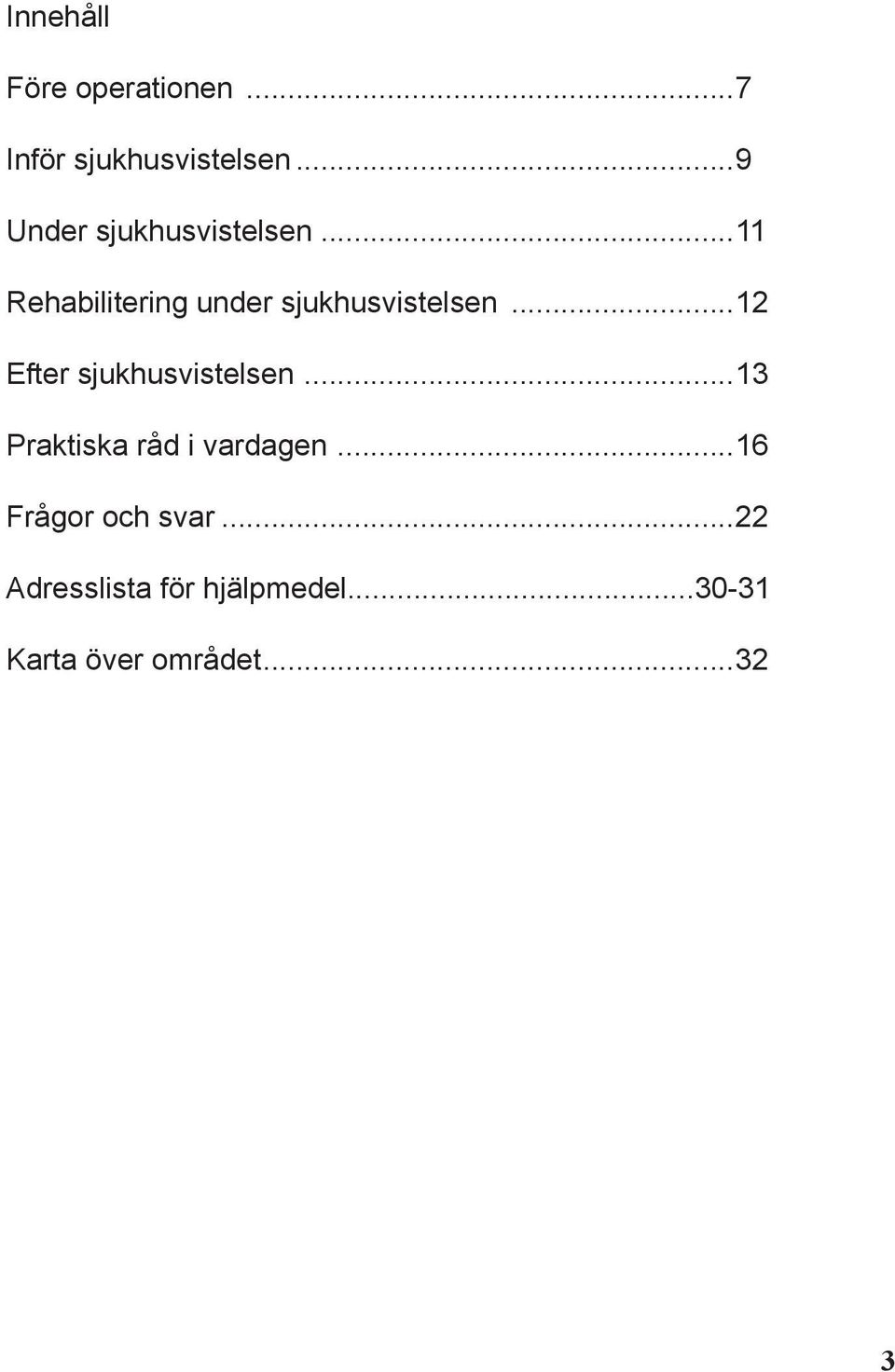 ..11 Rehabilitering under sjukhusvistelsen.