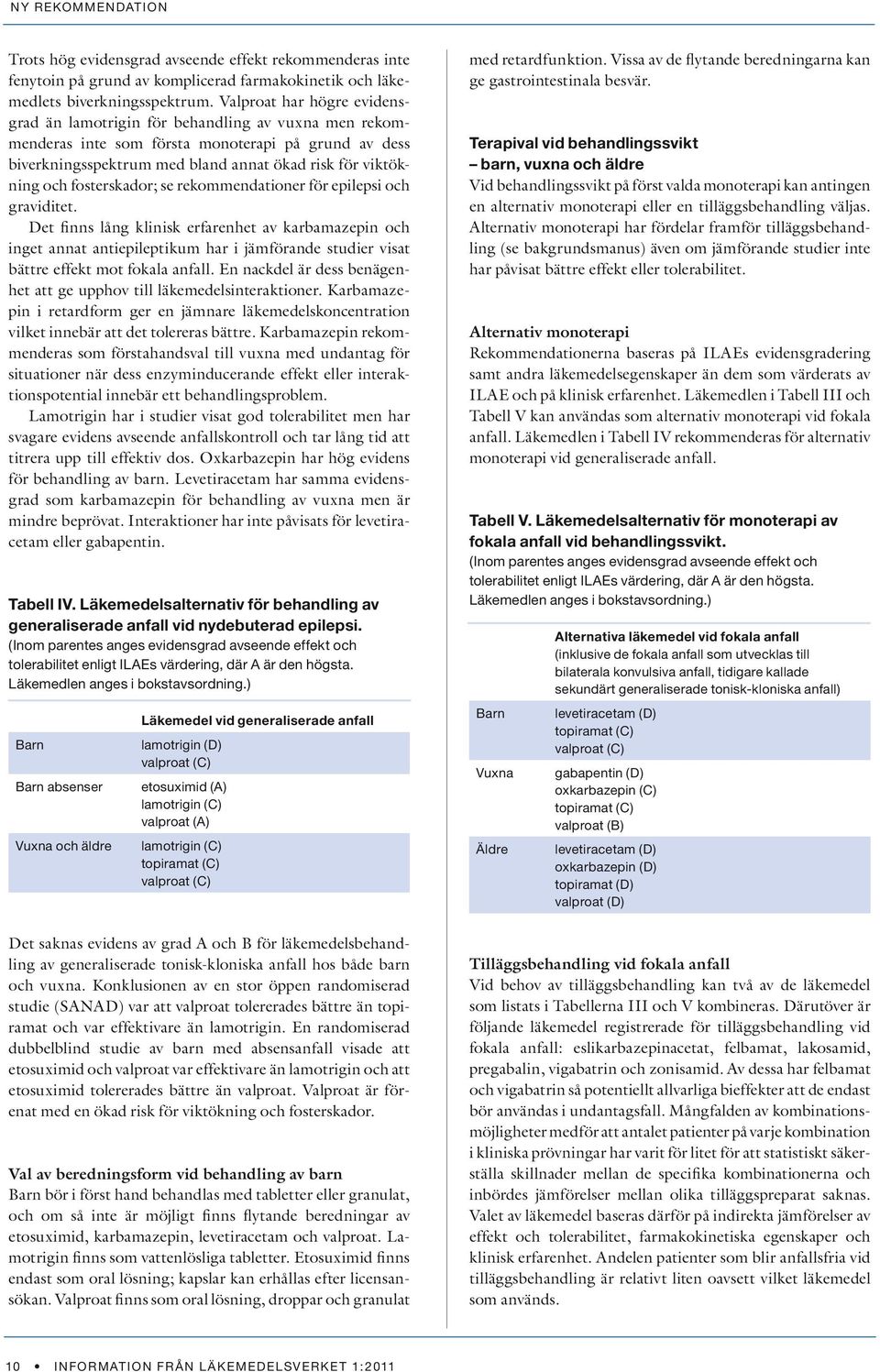 fosterskador; se rekommendationer för epilepsi och graviditet.