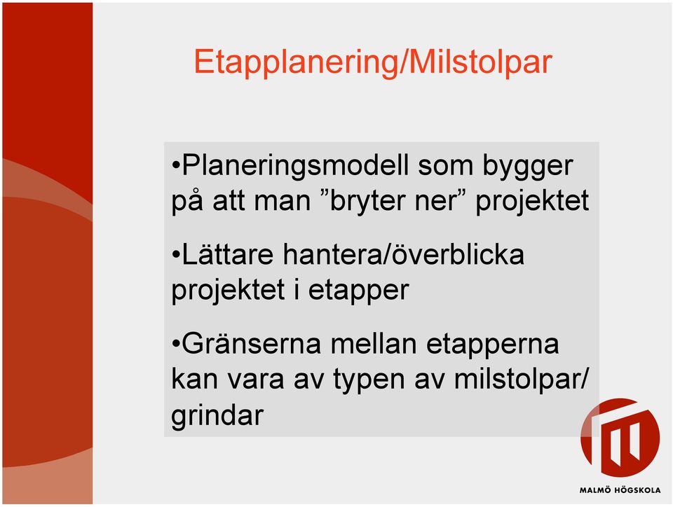 hantera/överblicka projektet i etapper Gränserna