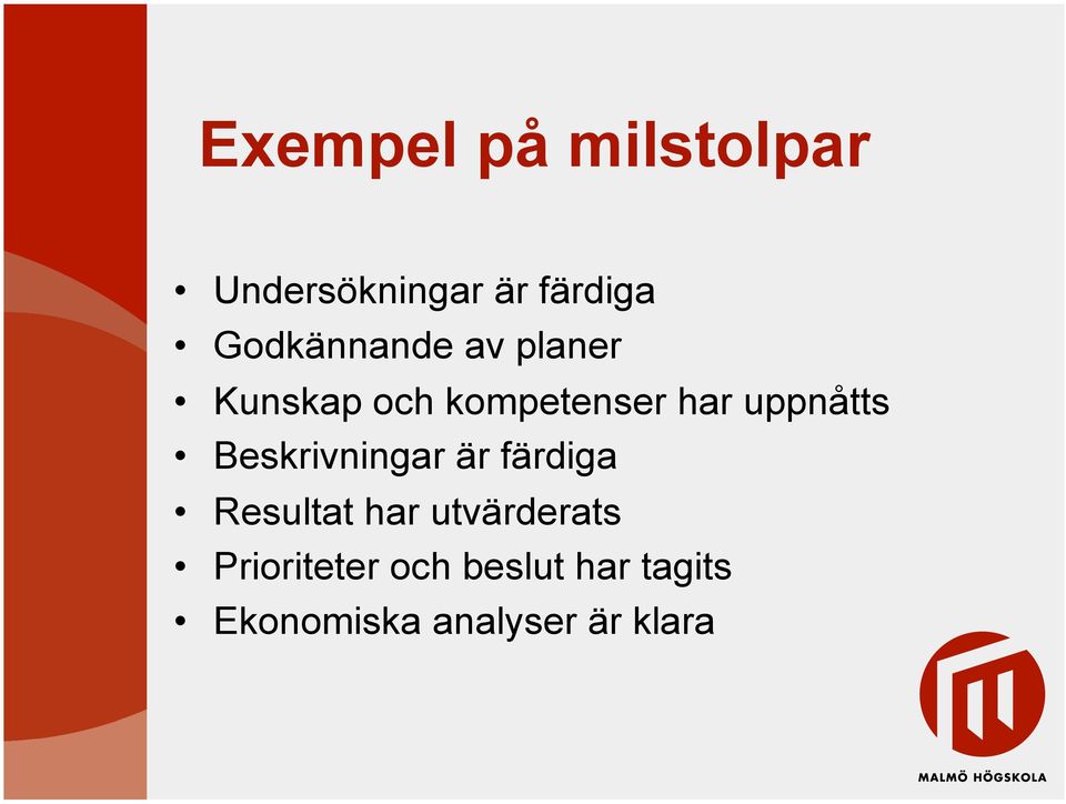 uppnåtts Beskrivningar är färdiga Resultat har