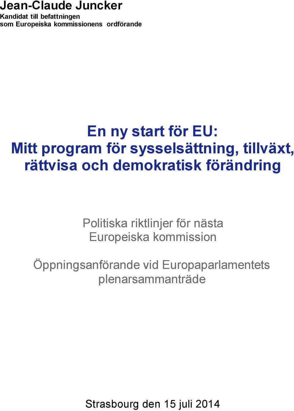 rättvisa och demokratisk förändring Politiska riktlinjer för nästa Europeiska