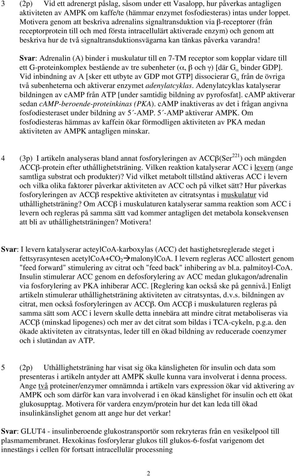 signaltransduktionsvägarna kan tänkas påverka varandra!