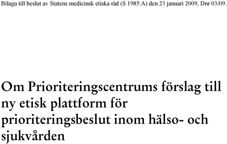 Om Prioriteringscentrums förslag till ny etisk