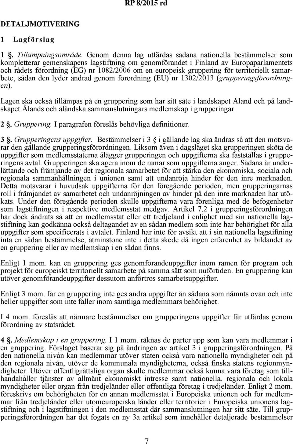 europeisk gruppering för territoriellt samarbete, sådan den lyder ändrad genom förordning (EU) nr 1302/2013 (grupperingsförordningen).