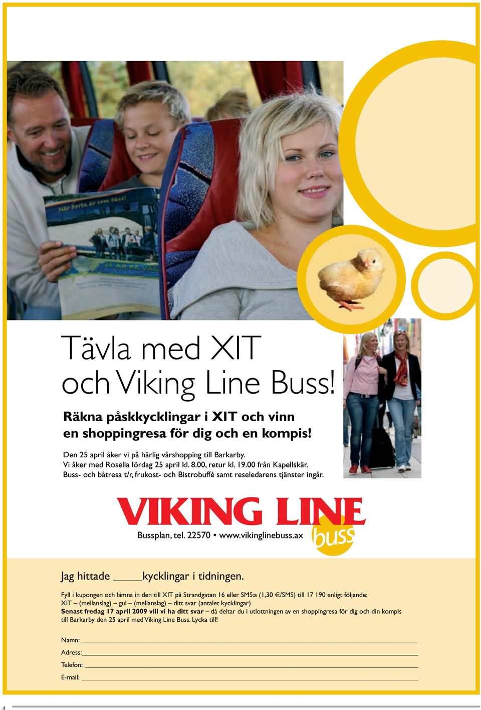 Jag hittade kycklingar i tidningen.