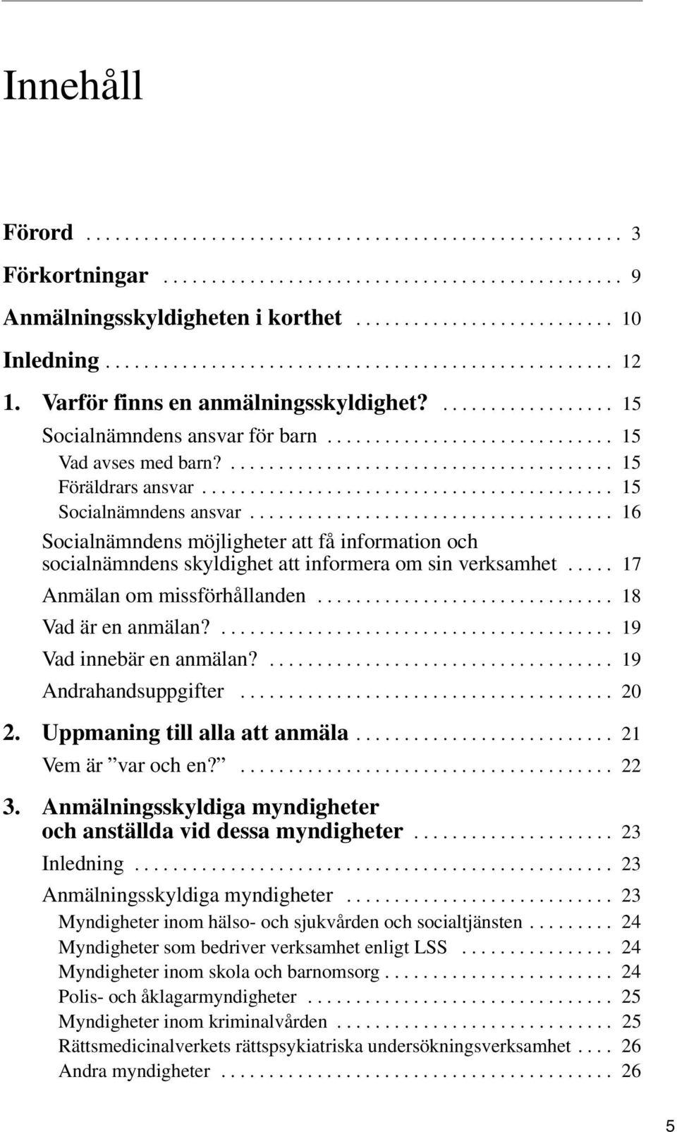 ........................................ 15 Föräldrars ansvar........................................... 15 Socialnämndens ansvar.