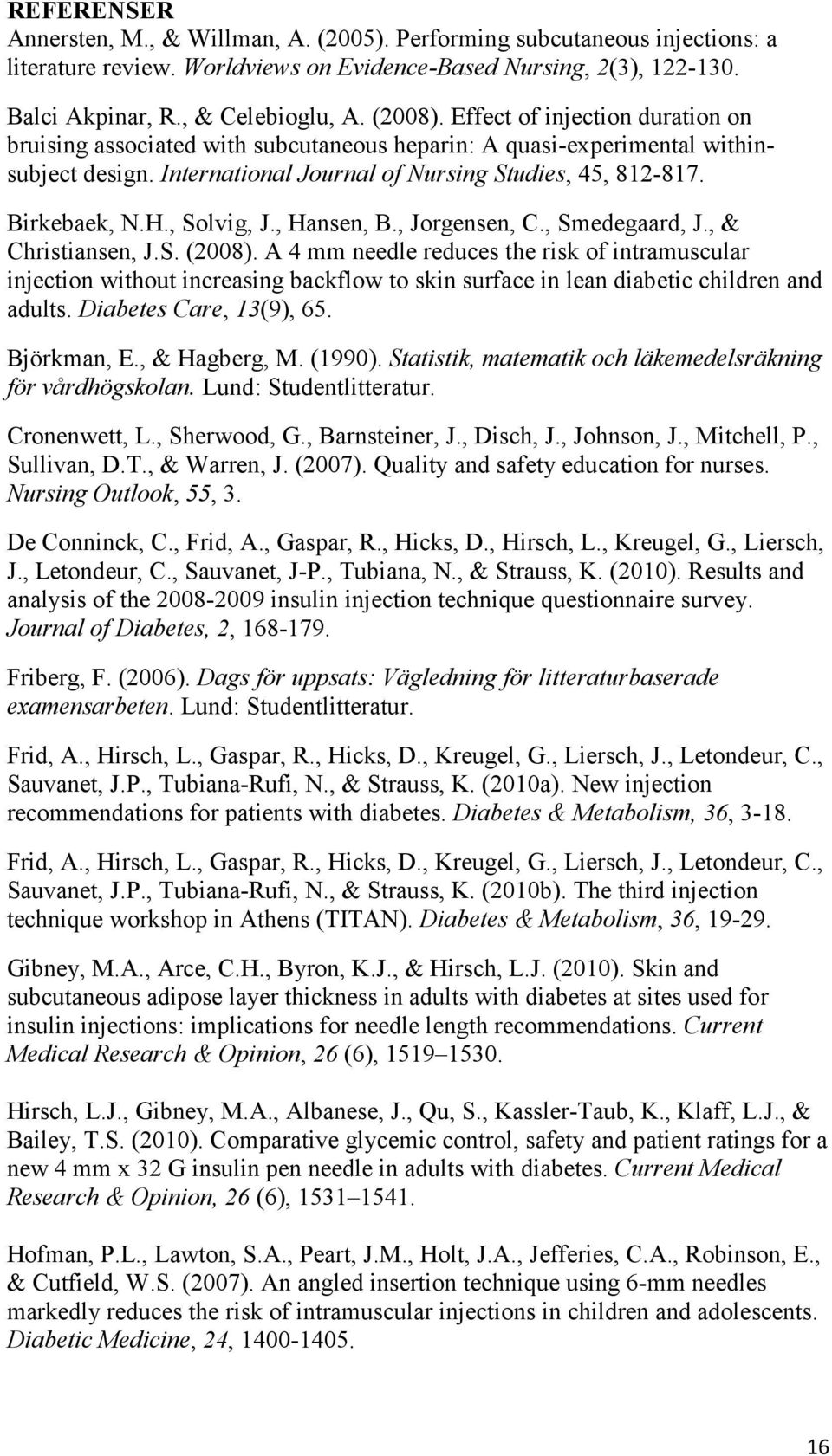 , Solvig, J., Hansen, B., Jorgensen, C., Smedegaard, J., & Christiansen, J.S. (2008).