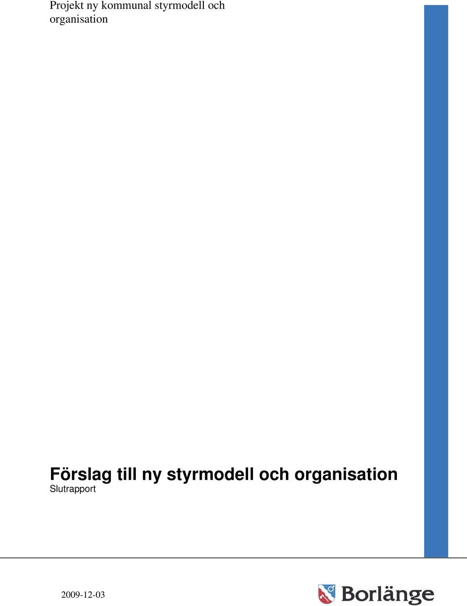 Förslag till ny  Slutrapport