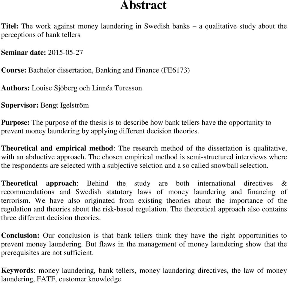 laundering by applying different decision theories. Theoretical and empirical method: The research method of the dissertation is qualitative, with an abductive approach.