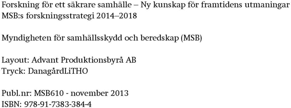 samhällsskydd och beredskap (MSB) Layout: Advant Produktionsbyrå