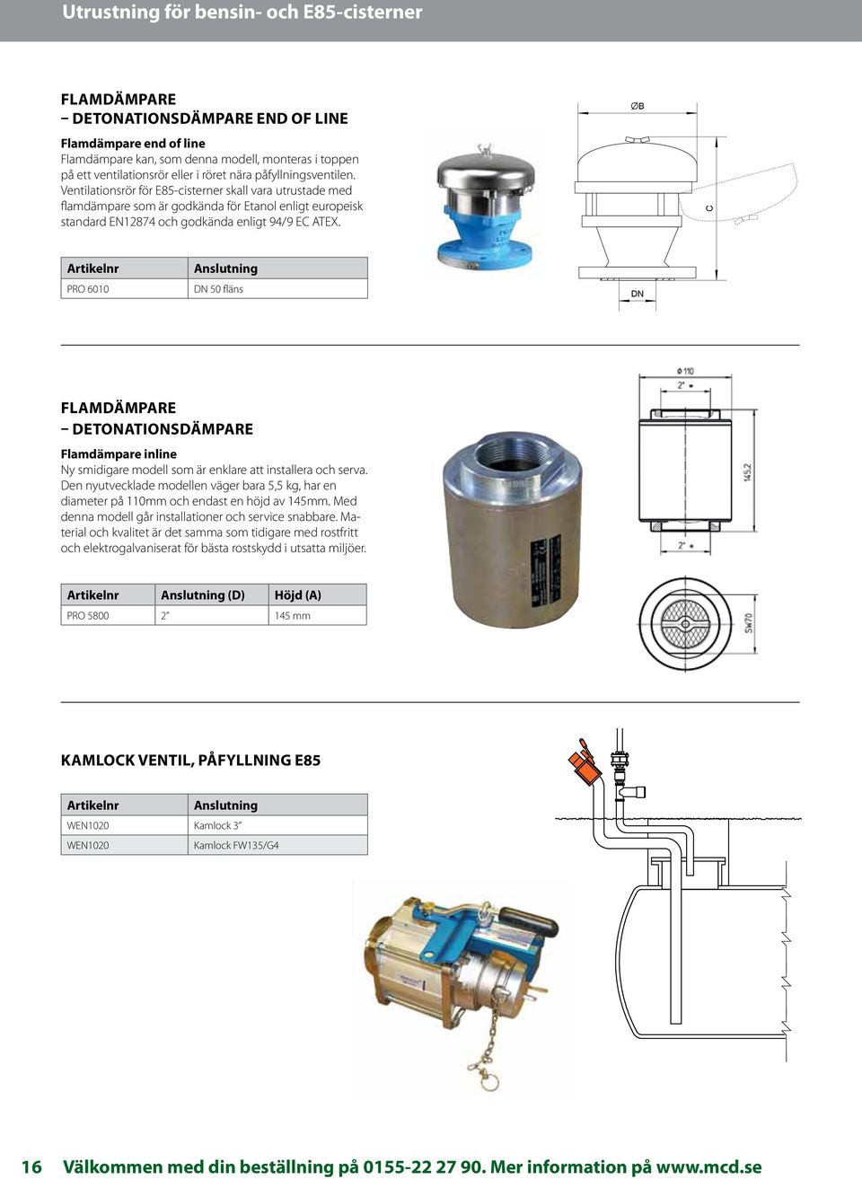 ØB C PRO 6010 Anslutning DN 50 fläns DN Flamdämpare detonationsdämpare Flamdämpare inline Ny smidigare modell som är enklare att installera och serva.