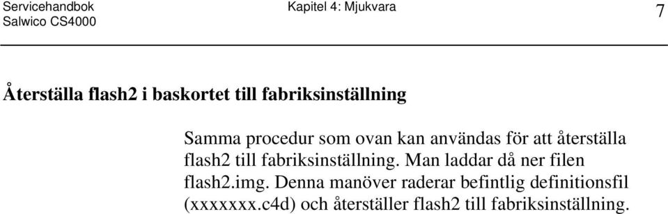 flash2 till fabriksinställning. Man laddar då ner filen flash2.img.