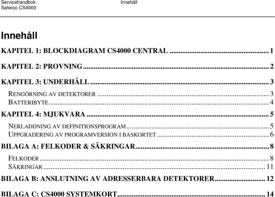 .. 5 NERLADDNING AV DEFINITIONSPROGRAM... 5 UPPGRADERING AV PROGRAMVERSION I BASKORTET.