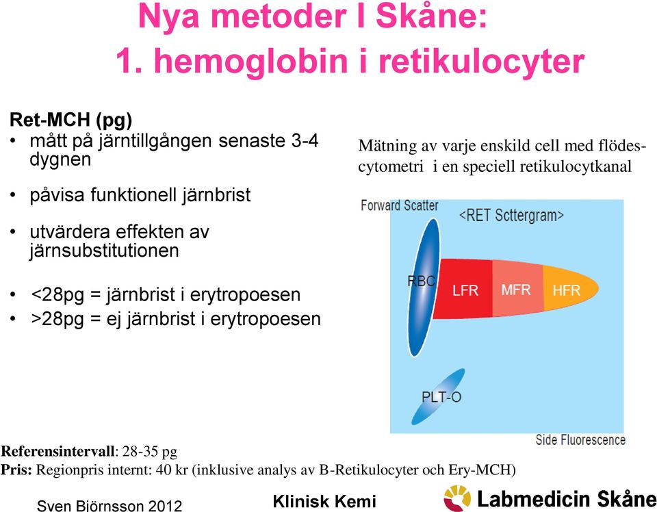 järnbrist utvärdera effekten av järnsubstitutionen <28pg = järnbrist i erytropoesen >28pg = ej järnbrist i