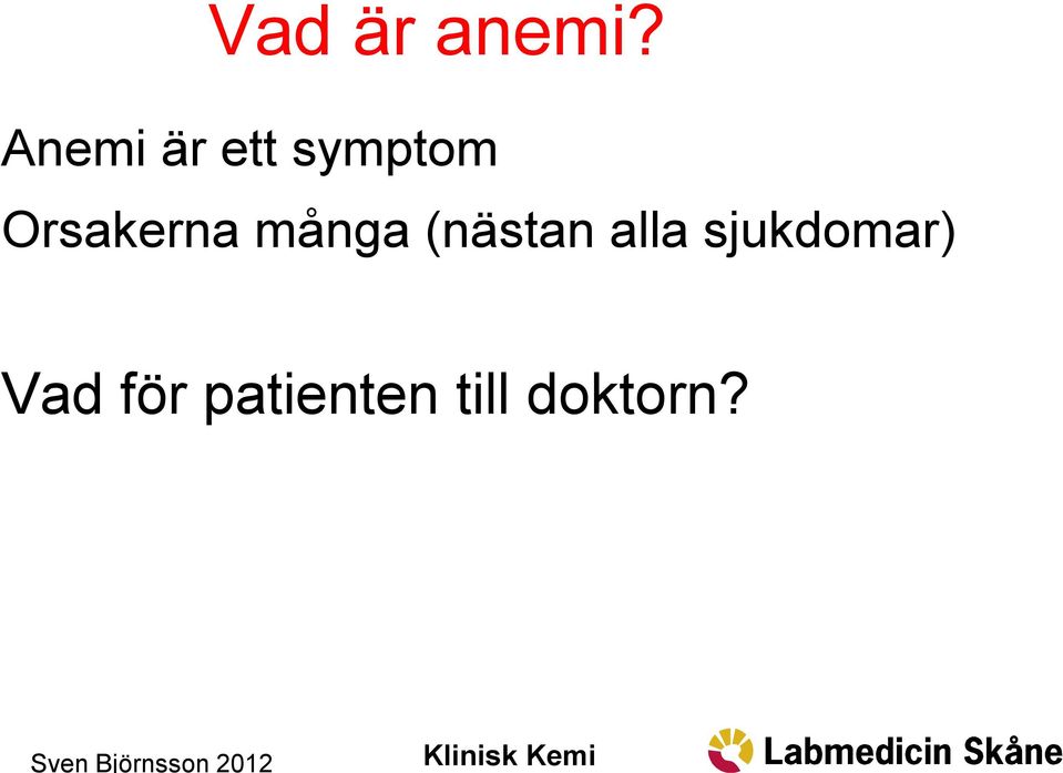 Orsakerna många (nästan