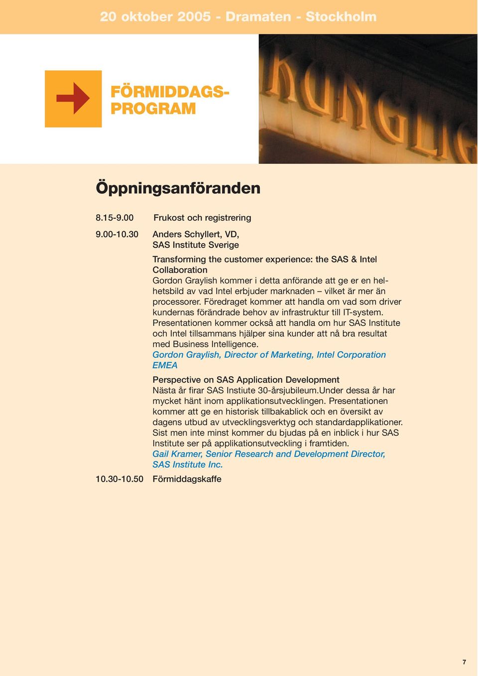 erbjuder marknaden vilket är mer än processorer. Föredraget kommer att handla om vad som driver kundernas förändrade behov av infrastruktur till IT-system.