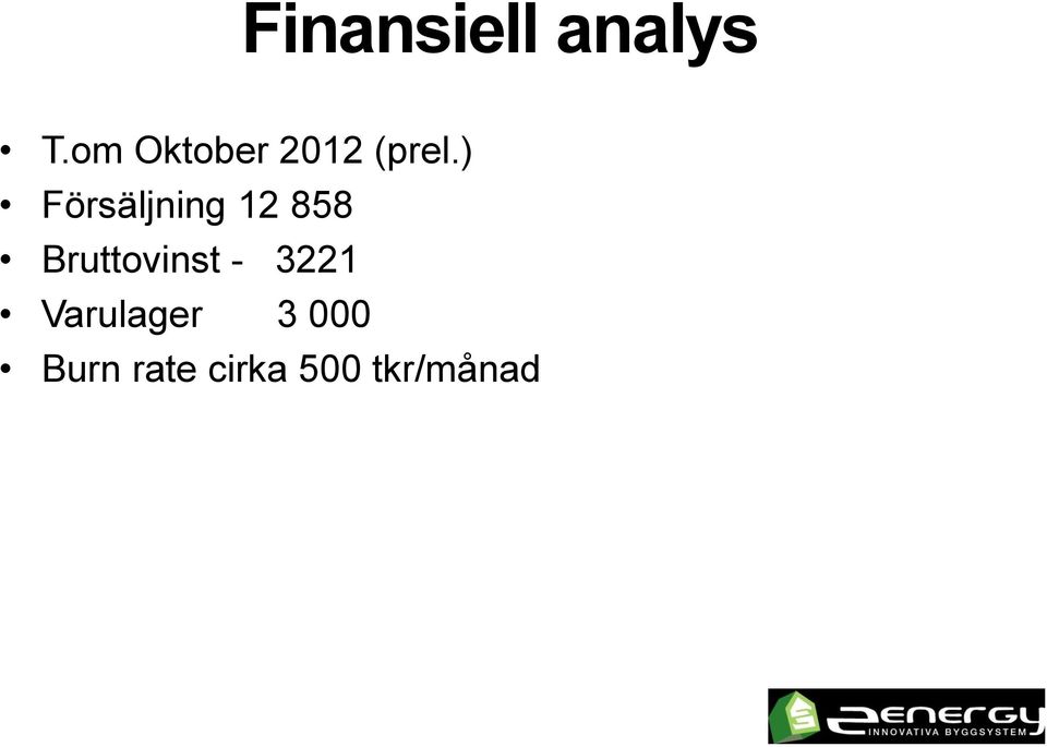 ) Försäljning 12 858