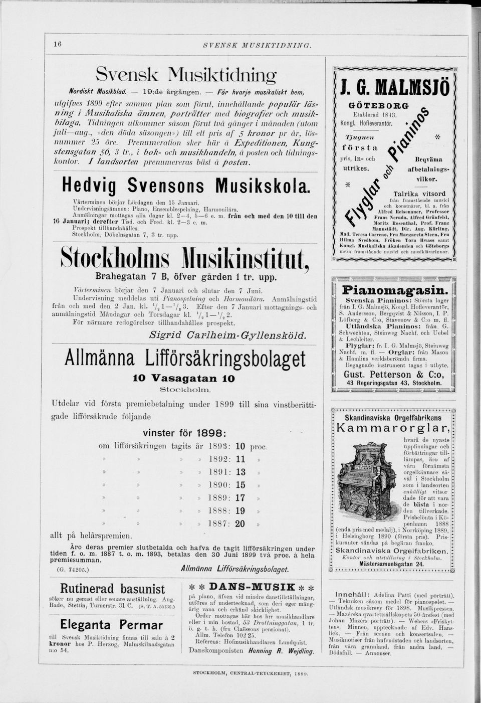 , den döda säsongen) till ett pris af S kronor pr år, lös nummer 2j öre. Prenumeration sker här å Expeditionen, Kungstensgatan 56, 3 tr., i bok- och mus ikliandeln, å posten och tidnin gs kontor.