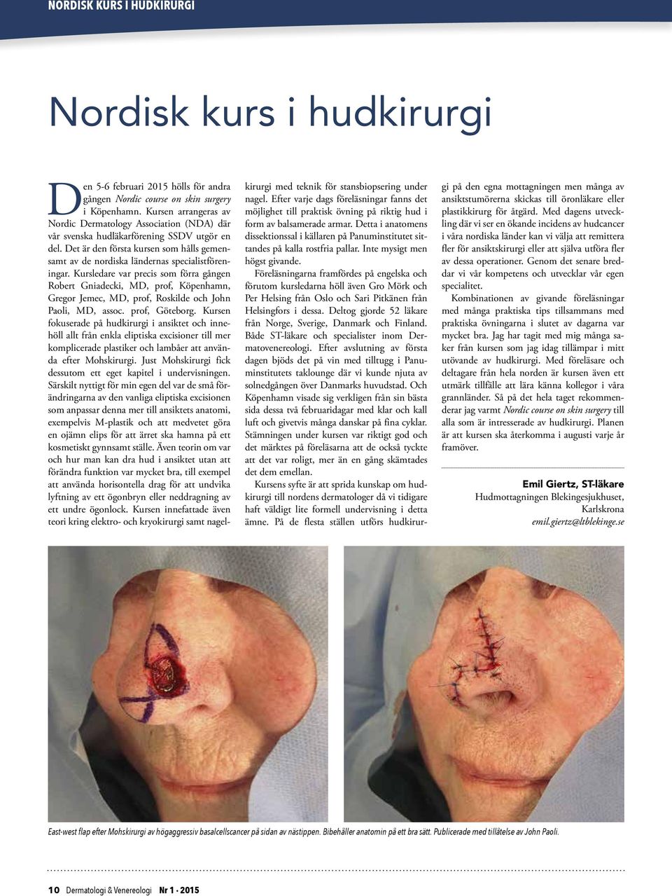 Det är den första kursen som hålls gemensamt av de nordiska ländernas specialistföreningar.