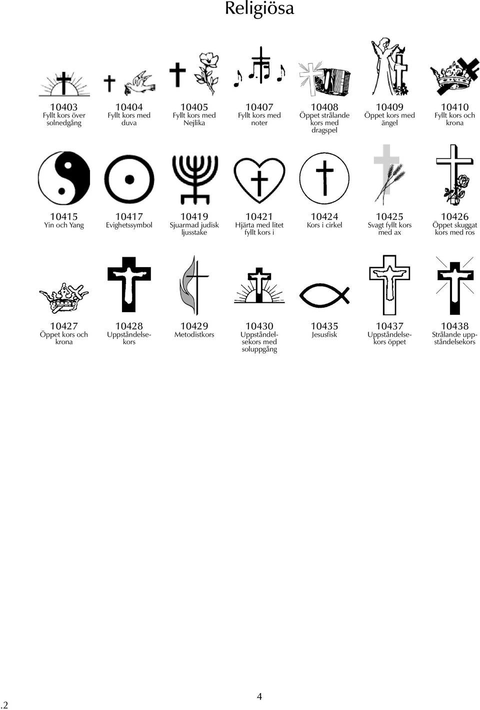 Hjärta med litet fyllt kors i 10424 Kors i cirkel 10425 Svagt fyllt kors med ax 10426 Öppet skuggat kors med ros 10427 Öppet kors och krona 10428