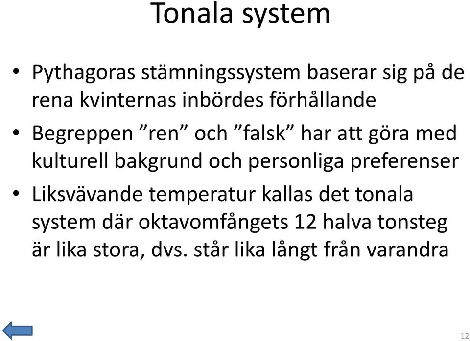 bakgrund och personliga preferenser Liksvävande temperatur kallas det tonala